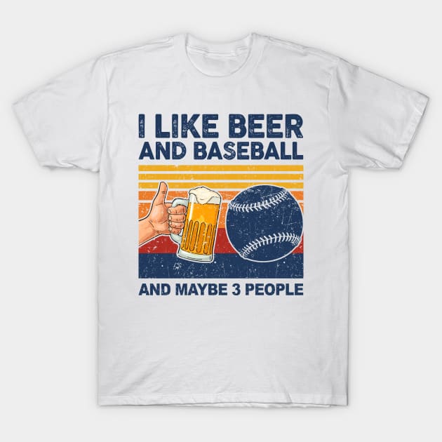 I Like Beer And Baseball And Maybe 3 People T-Shirt by paveldmit